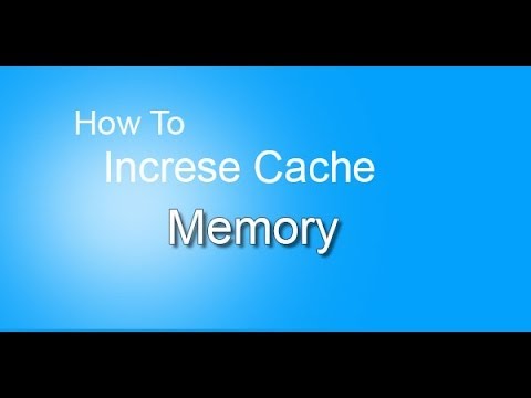 How To Increase Cache Memory To Speed Up Computer