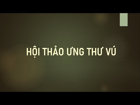 Hội thảo ưng thư vú 2025 - Chuẩn đoán, điều trị mới nhất