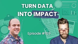 Turn Data into Impact with Peter Murphy-Lewis - EP 109