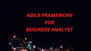 BUSINESS ANALYST | AGILE FRAMEWORK | SCRUM METHODOLOGY
