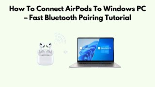How To Connect AirPods to Windows PC – 2025 Fast Bluetooth Pairing Tutorial