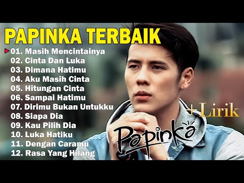 PAPINKA FULL ALBUM || LAGU POP INDONESIA TERBAIK 2024 || LAGU POP GALAU