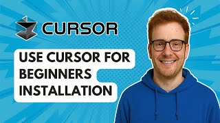 Use Cursor for Beginners Installation [2025 Guide]