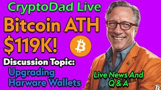 Bitcoin Hits NEW $119K Record! 🚀 ETF Surge & Trump's Crypto Push! | CryptoDad Live Q&A