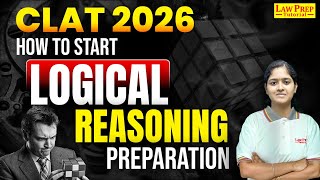 CLAT 2026 : How to Start Logical Reasoning Preparation? Logical Reasoning Strategy for CLAT Exam