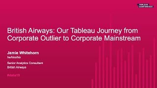 British Airways:  Our Tableau Journey from Corporate Outlier to Corporate Mainstream