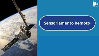 Sensoriamento Remoto: Sistemas Sensores