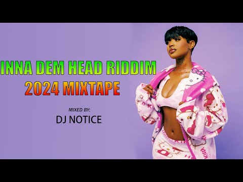 INNA DEM HEAD RIDDIM MIXTAPE FT DJ NOTICE, TOMMY LEE,MAVADO,DING DONG,KRAFF,ROZE DON,