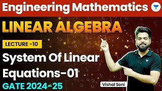 Linear Algebra | Engineering Mathematics | System of Linear Equations | Part 1 | Vishal Soni