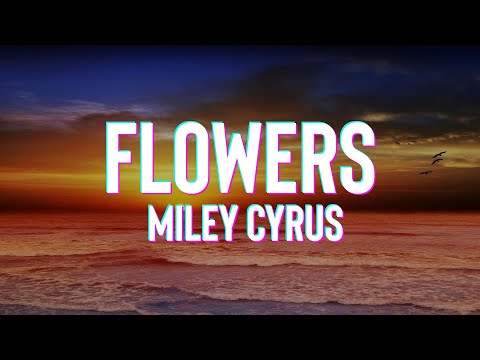 Miley Cyrus - Flowers (Lyrics)