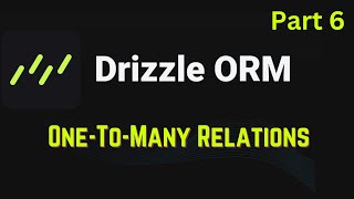 Drizzle ORM #6- One To Many Relation ⭐