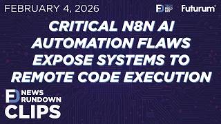 CLIP #TFDRundown - Critical n8n AI Automation Flaws Expose Systems to Remote Code Execution