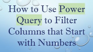 How to Use Power Query to Filter Columns that Start with Numbers