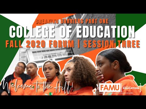 FAMU College of Education  | Breaking Barriers Pt. I | 2020 Forum | Session Three