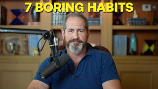 7 Boring Habits that Will Transform Your Life