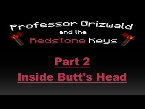 Minecraft Prof Grizwald and the Redstone Keys Part 2 Inside Butts Head w Koz and Bud