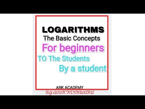 Logarithms,The Basics.One of the most important topic for Highschool and intermediate BY ARK ACADEMY