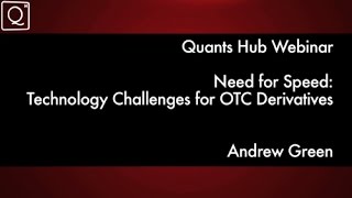 Need for Speed: Technology Challenges for OTC Derivatives by Andrew Green