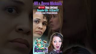 TOMORROW - NV v. Devyn Michaels Trial Coverage