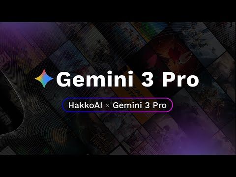 Announcing Gemini 3 Pro x HakkoAI : Try Gemini 3 Pro as Your Game Companion