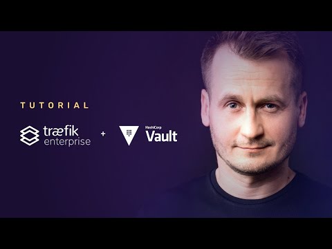 Tutorial: How to Use Traefik Enterprise and Vault // Traefik Labs