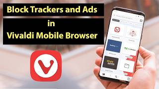 How to Block Trackers and Ads in Vivaldi Mobile Browser?