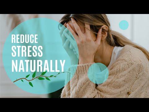 How to Reduce Stress and Anxiety Naturally