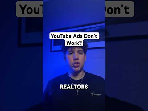 Why Some Realtors Aren’t Successful With YouTube Ads…