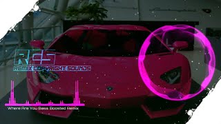 Otncika - where are you Bass Boosted Remix [RCS Release]🥀