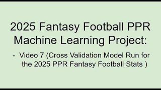 2025 Fantasy Football ML Project Video7 - Cross Validation For the 2025 PPR Fantasy Stats