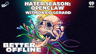 Hater Season: Openclaw with David Gerard | Better Offline