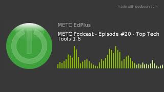 METC Podcast - Episode #20 - Top Tech Tools 1-6