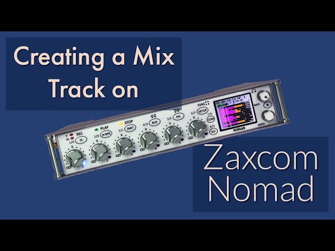How to Create a Mix Track on a Zaxcom Nomad