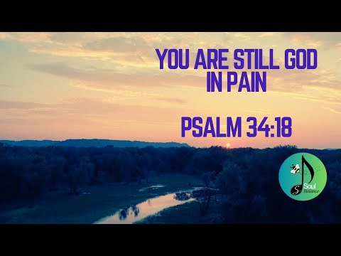You Are Still God In Pain, Psalm 34:18 Worship by SoulBalance | Uplifting/Faith/Soulful Gospel
