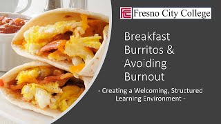 Breakfast Burritos & Avoiding Burnout: Creating a Welcoming, Structured Learning Environment