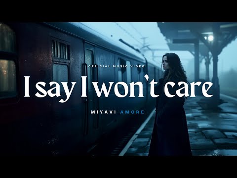 I Say I Won’t Care - But I Will | MiyaViAmore | Original Lyric Song