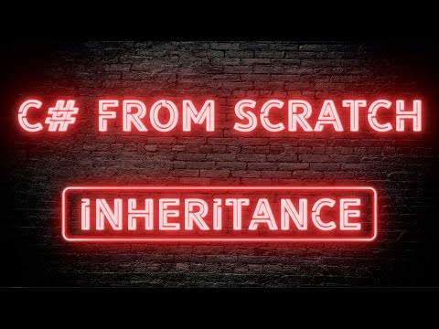 C# From Scratch - 03.06 Inheritance