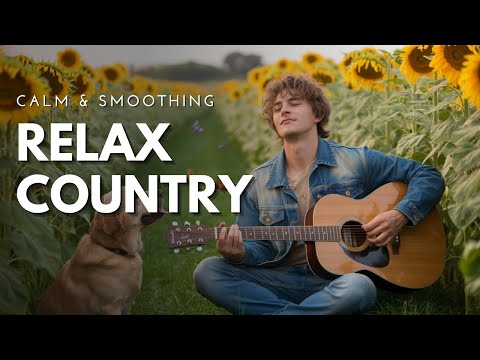 【Country Relax 03】The Best Relaxing Country – Soothing Tunes for Peaceful Moments