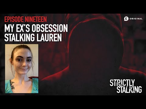 My Ex’s Obsession: Stalking Lauren
