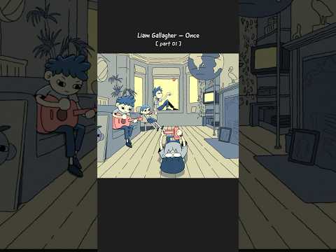 Once [Part 1] - Liam Gallagher