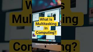 #Shorts: What Is Multitasking In Computing? | How Computers Perform Multiple Tasks Simultaneously
