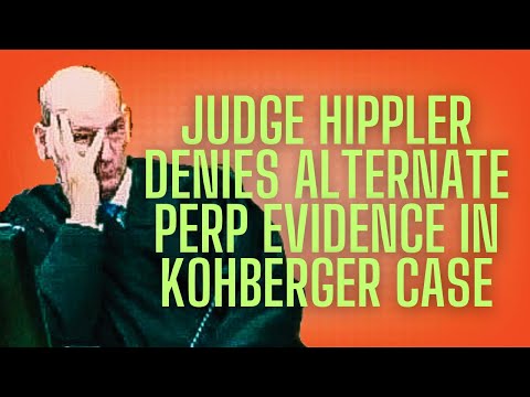 Idaho4: Judge Hippler Denies Alternate Perpetrator Evidence in the Bryan Kohberger Case