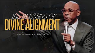 Bishop Joseph Walker | THE BLESSING OF DIVINE ALIGNMENT ( Part 1)