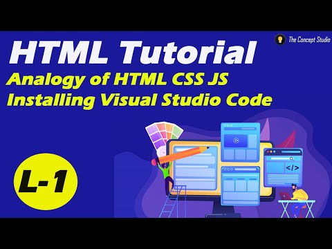Web Technologies | Installing Visual Studio Code | Analogy of HTML CSS JS | HTML Tutorial | L-1