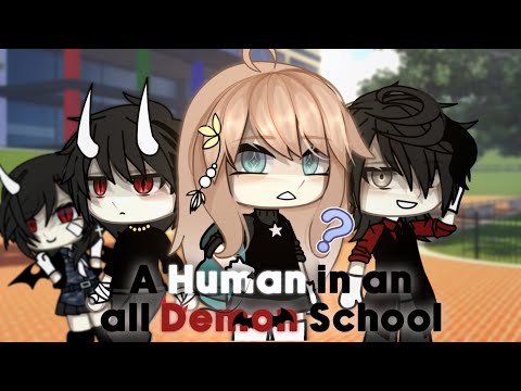 A Human in an All Demon School 📚✨ || Part 1 || GLS/GLMM || Gacha Series [ORIGINAL?]