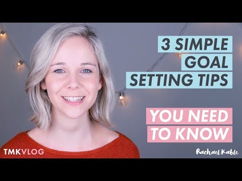 3 Simple Goal Setting Tips You Need to Know