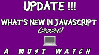 WHAT'S NEW IN JAVASCRIPT 2024 ( A must watch)