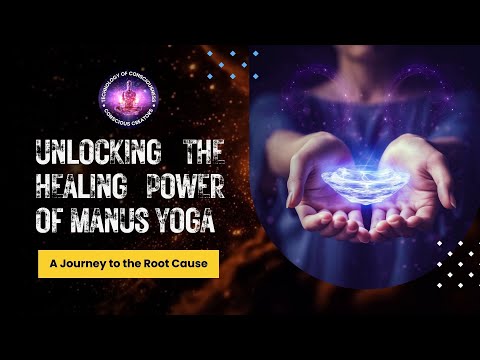 Unlocking the Healing Power of Manus Yoga: A Journey to the Root Cause