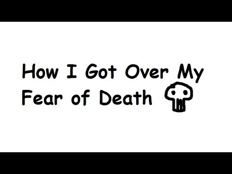 How I Got Over My Fear of Death