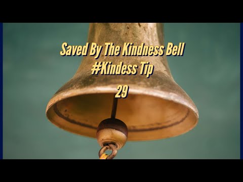 Saved By the Kindness Bell Tip 29 School Bell Program Promotes Less Anger & Agitation with Students.